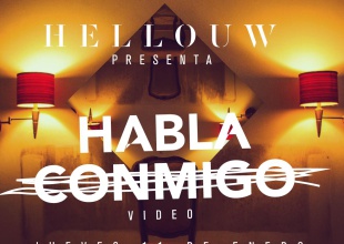 Hellouw estrena Habla Conmigo