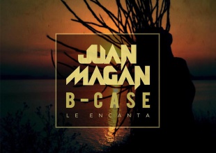 JUAN MAGAN estrena "Le encanta" junto a B-Case