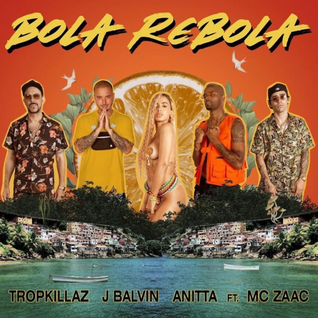 “Bola Rebola” de J Balvin , Anitta, Tropkillaz, MC Zaaz