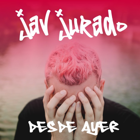 "Desde Ayer" de Jav Jurado